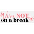 We're NOT On A Break discount code